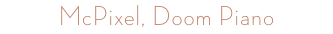 McPixel, Doom Piano
