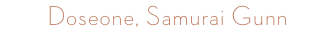 Doseone, Samurai Gunn